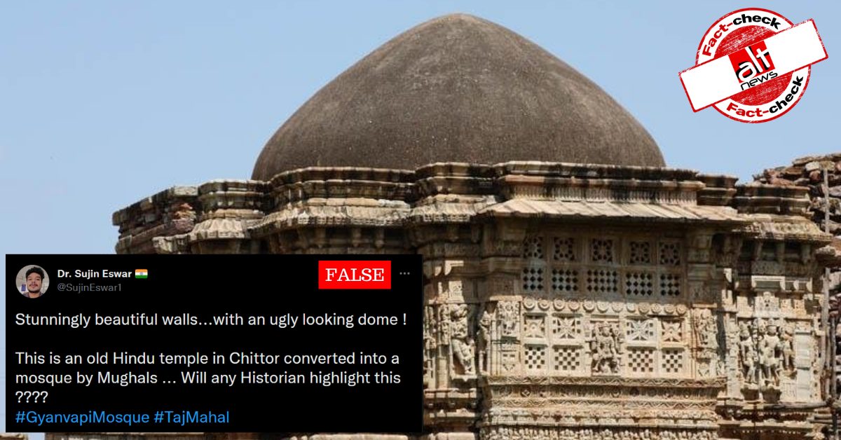 No, this temple in Chittor was not converted into a mosque - Alt News